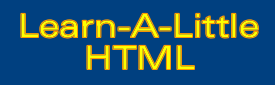 Learn-A-Little HTML